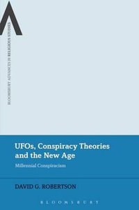 Ufos, Conspiracy Theories and the New Age : Millennial Conspiracism - David G. Robertson