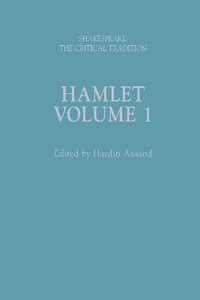 Hamlet : Shakespeare: The Critical Tradition, Volume 1 - Hardin Aasand