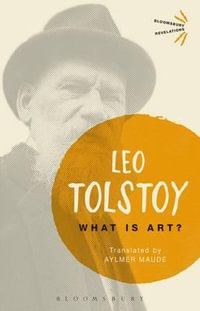 What is Art? : Bloomsbury Revelations - Leo Tolstoy