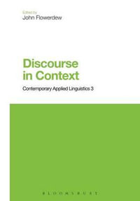 Discourse in Context : Contemporary Applied Linguistics Volume 3 - John Flowerdew