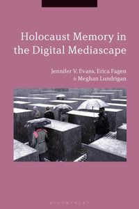 Holocaust Memory in the Digital Mediascape - Jennifer V. Evans