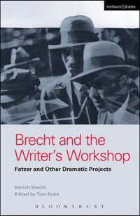 Brecht and the Writer's Workshop : Fatzer and Other Dramatic Projects - Bertolt Brecht