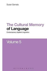 Cultural Memory of Language : Contemporary Applied Linguistics Volume 5 - Susan Samata