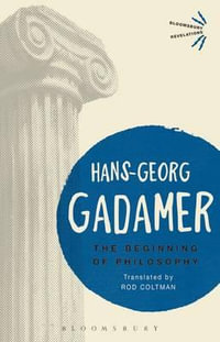 The Beginning of Philosophy : Bloomsbury Revelations - Hans-Georg Gadamer