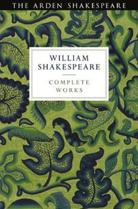 Arden Shakespeare Third Series Complete Works : Arden Shakespeare Third - Ann Thompson