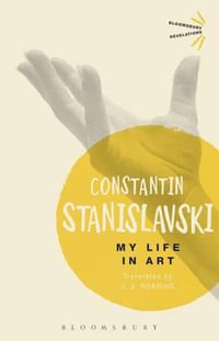 My Life In Art : Bloomsbury Revelations - Constantin Stanislavski