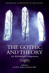 The Gothic and Theory : An Edinburgh Companion - Jerrold E. Hogle