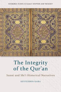 The Integrity of the Qur'an : Sunni and Shi'i Historical Narratives - Seyfeddin Kara