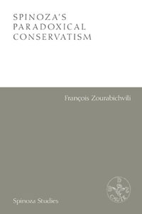 Spinoza's Paradoxical Conservatism : Spinoza Studies - Francois Zourabichvili