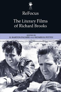 ReFocus : The Literary Films of Richard Brooks - R. Barton Palmer