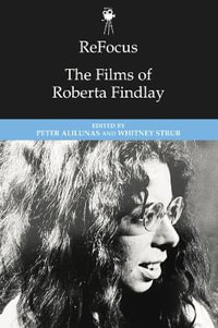 ReFocus : The Films of Roberta Findlay - Peter Alilunas