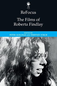 ReFocus : The Films of Roberta Findlay - Peter Alilunas