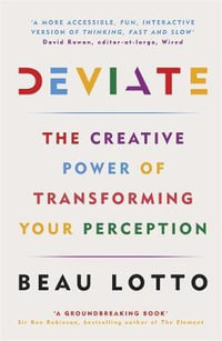 Deviate : The Science of Seeing Differently - Beau Lotto