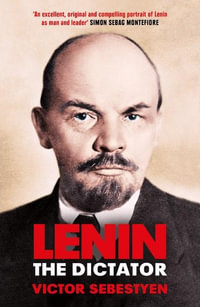 Lenin the Dictator - Victor Sebestyen