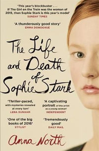 The Life and Death of Sophie Stark - Anna North