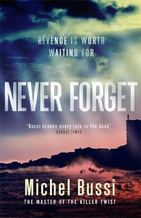 Never Forget : The #1 bestselling novel by the master of the killer twist - Michel Bussi