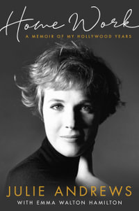 Home Work : Memoir of My Hollywood Years - Julie Andrews
