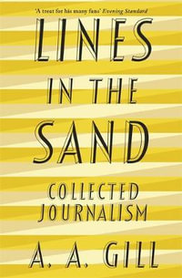 Lines in the Sand : Collected Journalism - Adrian Gill