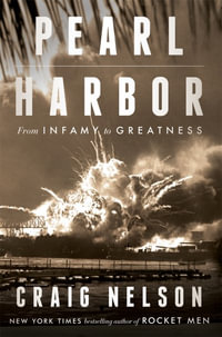 Pearl Harbor : From Infamy to Greatness - Craig Nelson