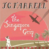 The Singapore Grip : NOW A MAJOR ITV DRAMA - J.G. Farrell