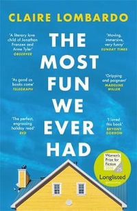 The Most Fun We Ever Had : Longlisted for the Women's Prize for Fiction 2020 | A Reese's Book Club Pick - Claire Lombardo