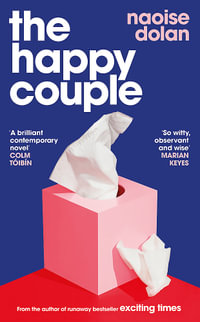 The Happy Couple : Longlisted for the 2024 Polari Book Prize - Naoise Dolan