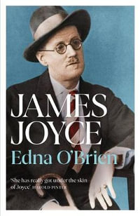 James Joyce : Author of Ulysses - Edna O'Brien