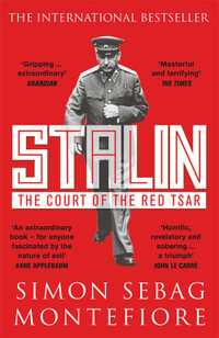 Stalin : The Court of the Red Tsar - Simon Sebag Montefiore