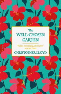 The Well-Chosen Garden - Christopher Lloyd