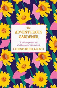 The Adventurous Gardener - Christopher Lloyd