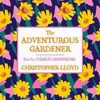 The Adventurous Gardener - Charles Armstrong