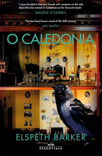 O Caledonia : The beloved classic, for fans of I CAPTURE THE CASTLE and Shirley Jackson, with an introduction by Maggie O Farrell - Elspeth Barker