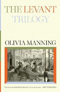 The Levant Trilogy : 'Fantastically tart and readable' Sarah Waters - Olivia Manning