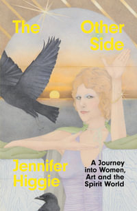 The Other Side : A Journey into Women, Art and the Spirit World - Jennifer Higgie