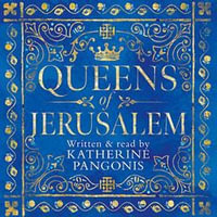 Queens of Jerusalem : The Women Who Dared to Rule - Katherine Pangonis