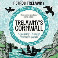 Trelawny's Cornwall : A Journey through Western Lands - Petroc Trelawny