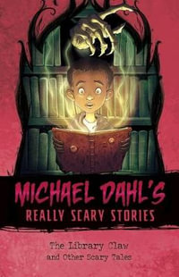 The Library Claw : Michael Dahl's Really Scary Stories - Michael Dahl