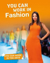 You Can Work in Fashion : You Can Work in the Arts - Samantha S. Bell