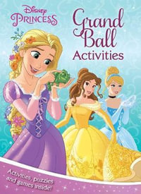 Disney Princess Grand Ball Activities : Activities, Puzzles and Games Inside! - Parragon Books Ltd
