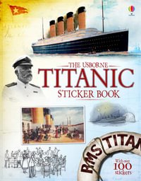 The Titanic Sticker Book : With over 100 Stickers - Emily Bone