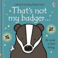 That's Not My Badger : Usborne Touchy-Feely Baby Book - Fiona Watt