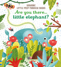 Little Peep-Through : Are You There Little Elephant? : Little Peek-Through Books - Sam Taplin