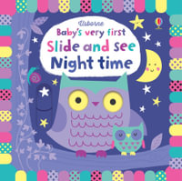 Baby's Very First Slide and See Night Time : Baby's Very First Books - Fiona Watt