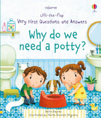 Lift-the-Flap Very First Questions and Answers : Why Do We Need A Potty? - Katie Daynes