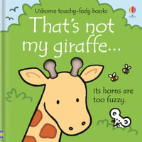 That's Not My Giraffe : Usborne Touchy-Feely Baby Book - Fiona Watt