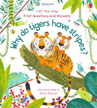 Lift-the-Flap First Questions & Answers : Why Do Tigers Have Stripes? : First Questions and Answers - Katie Daynes