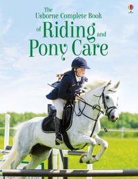 The Complete Book of Riding and Pony Care - Gill Harvey