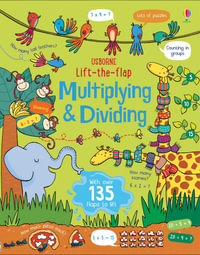 Lift-the-Flap Multiplying And Dividing : Lift-the-flap Maths - Lara Bryan