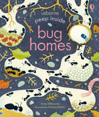 Peep Inside Bug Homes : Peep Inside - Anna Milbourne