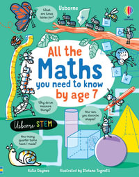 All the Maths You Need to Know by Age 7 : All You Need to Know by Age 7 - Katie Daynes